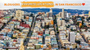 Bloggers Favorite Locations in San Francisco